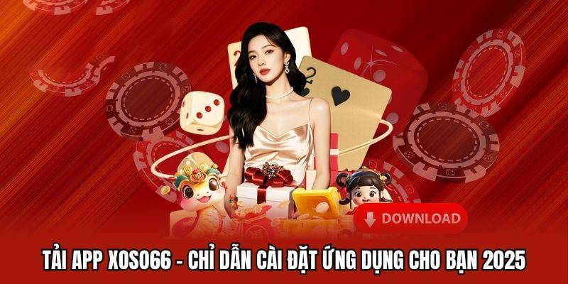 Cách đăng nhập XOSO66 an toàn – Mẹo tránh lỗi thường gặp 2 Tải app XOSO66 về điện thoại
