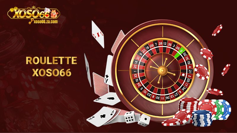 Roulette tại XOSO66 – Trải nghiệm vòng quay may mắn đỉnh cao 1 Roulette