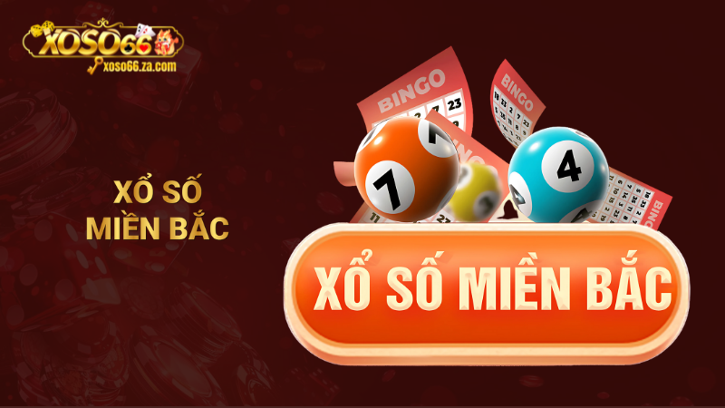 Tại sao nên chọn XOSO66 để tham gia xổ số miền Bắc? 1 xổ số miền Bắc
